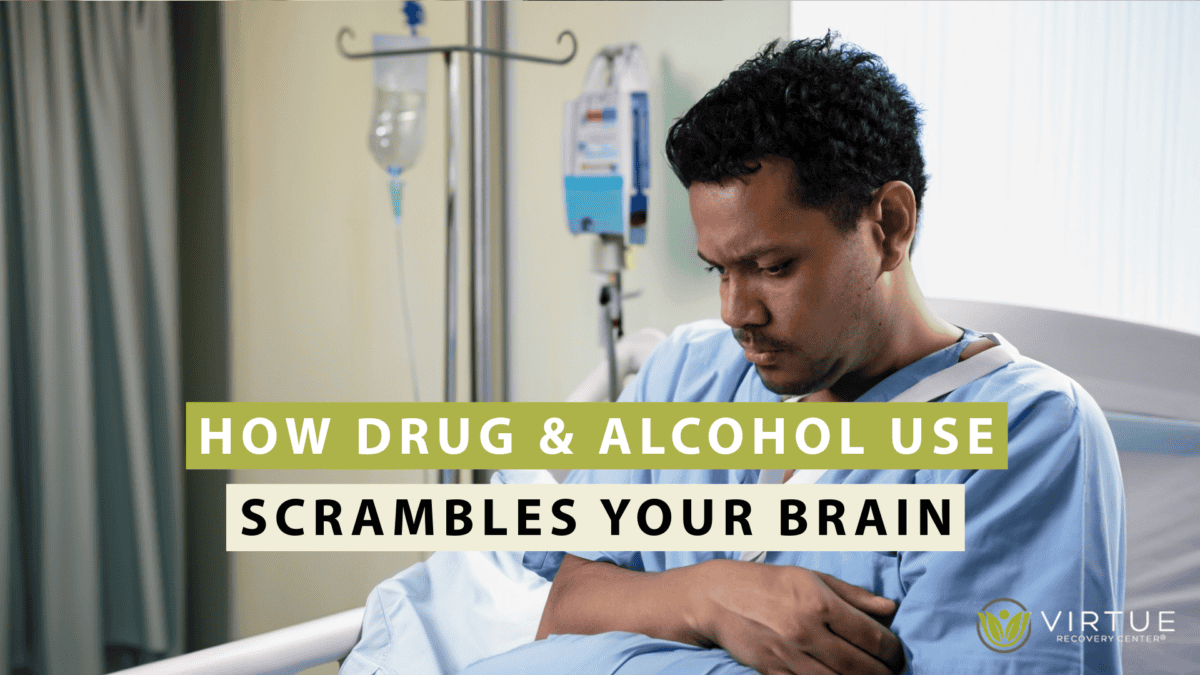 How Drug & Alcohol Use Scrambles Your Brain - Virtue Recovery Killeen